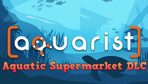 Download Aquarist - Aquatic Supermarket DLC