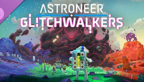 Download ASTRONEER: Glitchwalkers