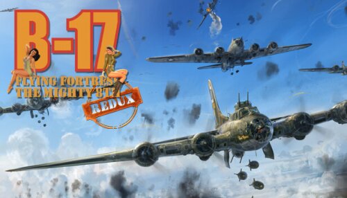 Download B-17 Flying Fortress : The Mighty 8th Redux