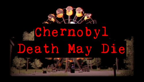 Download CHERNOBYL - Death May Die