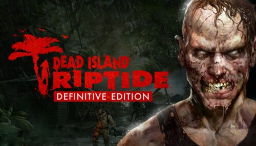 Download Dead Island: Riptide Definitive Edition