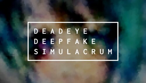Download Deadeye Deepfake Simulacrum