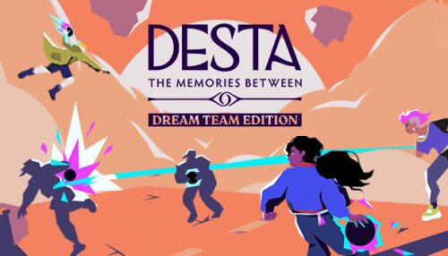 Download Desta: The Memories Between (Dream Team Edition)