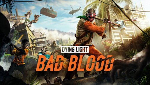 Download Dying Light: Bad Blood
