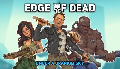 Download Edge Of Dead: Under A Uranium Sky