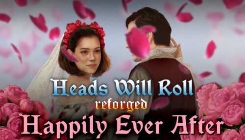 Download Heads Will Roll: Reforged - Happily Ever After