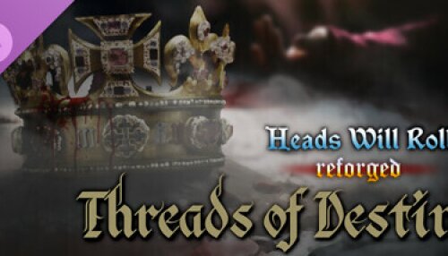 Download Heads Will Roll: Reforged - Threads of Destiny