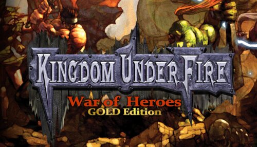 Download Kingdom Under Fire: A War of Heroes (GOLD Edition)
