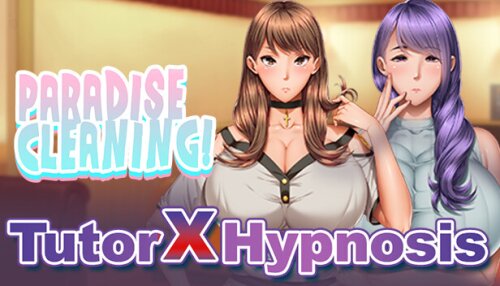 Download Paradise Cleaning!- Tutor X Hypnosis -