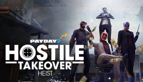 Download PAYDAY 2: Hostile Takeover Heist