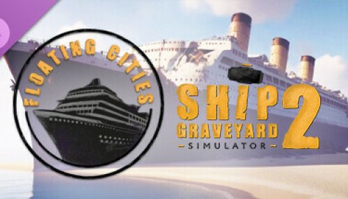 Download Ship Graveyard Simulator 2 - Floating Cities DLC