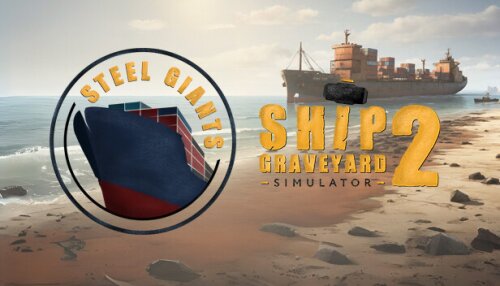 Download Ship Graveyard Simulator 2 - Steel Giants DLC