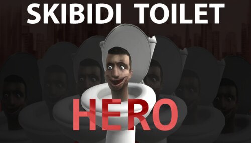 Download Skibidi Toilet Hero