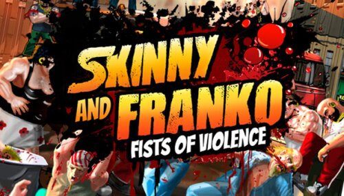 Download Skinny & Franko: Fists of Violence
