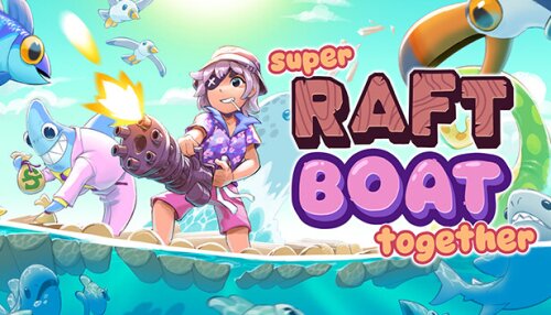 Download Super Raft Boat Together