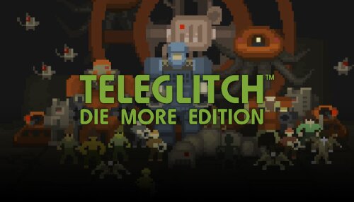 Download Teleglitch: Die More Edition (GOG)