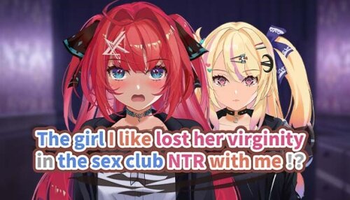 Download The girl I like lost her virginity in the sex club NTR with me!?