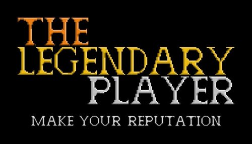 Download The Legendary Player - Make Your Reputation - OPEN BETA