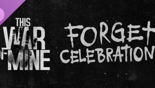 Download This War of Mine: Forget Celebrations Charity DLC