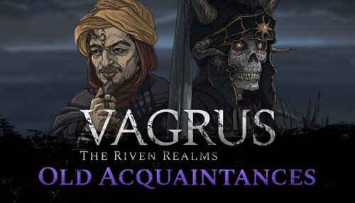 Download Vagrus – The Riven Realms Old Acquaintances