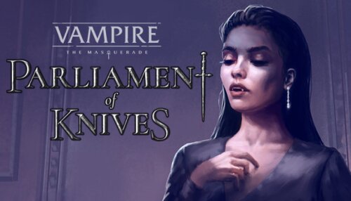 Download Vampire: The Masquerade — Parliament of Knives